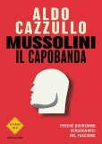 Mussolini il capobanda. Perché dovremmo vergognarci del fascismo Copertina flessibile – 13 settembre 2022 di Aldo Cazzullo