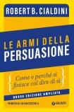 Le armi della persuasione. Come e perché si finisce col dire di sì