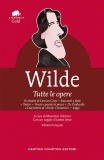 Tutte le opere: Il ritratto di Dorian Gray-Racconti e fiabe-Teatro-Poesie e poesie in prosa-De profundis e due lettere al «Daily Chronicle»-Saggi. Ediz. integrale